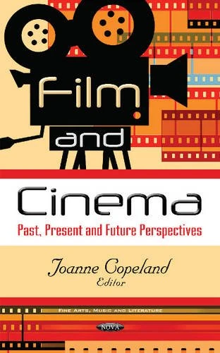 Film & Cinema: Past, Present & Future Perspectives (Fine Arts, Music and Literature)