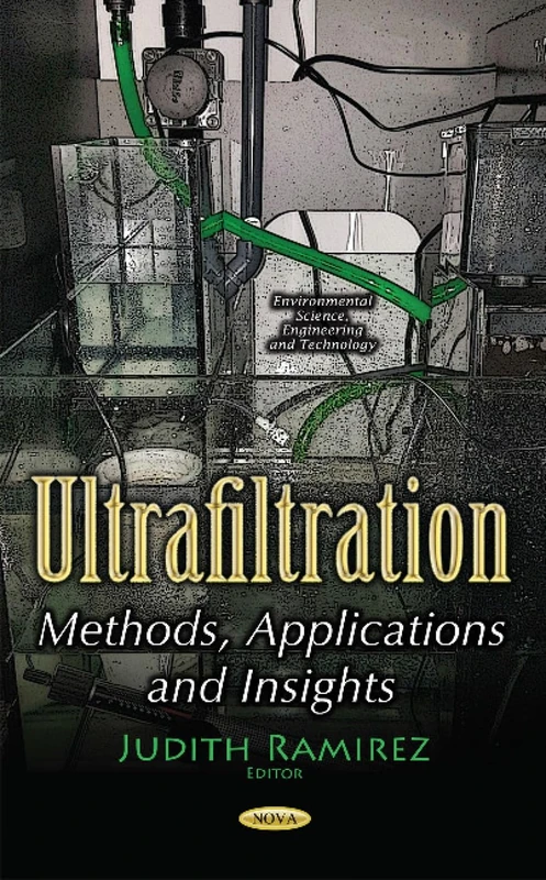 Ultrafiltration: Methods, Applications & Insights (Environmental Science, Engineering and Technology)