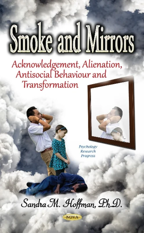 Smoke & Mirrors: Acknowledgement, Alienation, Antisocial Behaviour & Transformation (Psychology Research Progress) - Image 1