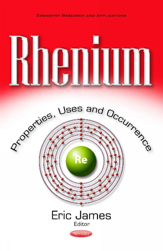 Rhenium: Properties, Uses & Occurrence (Chemistry Research and Applications)