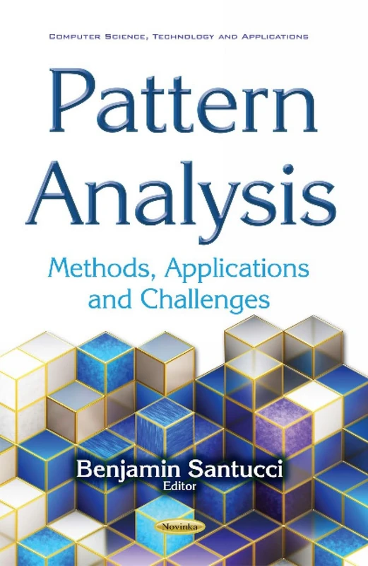 Pattern Analysis: Methods, Applications & Challenges (Computer Science, Technology and Applications)