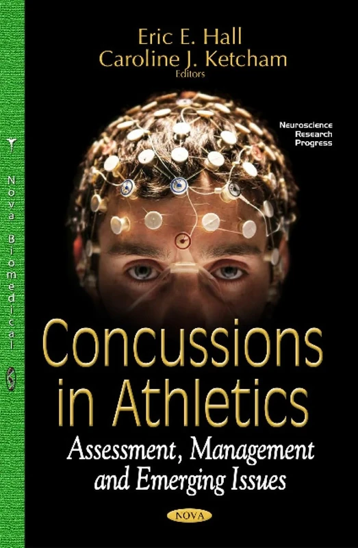 Concussions in Athletics: Assessment, Management & Emerging Issues (Neuroscience Research Progress: Sports and Athletics Preparationm Performance, and Psychology)