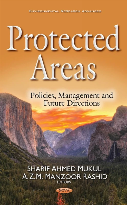 Protected Areas: Policies, Management & Future Directions (Environmental Research Advances: Wildlife Protection, Destruction and Extinction)