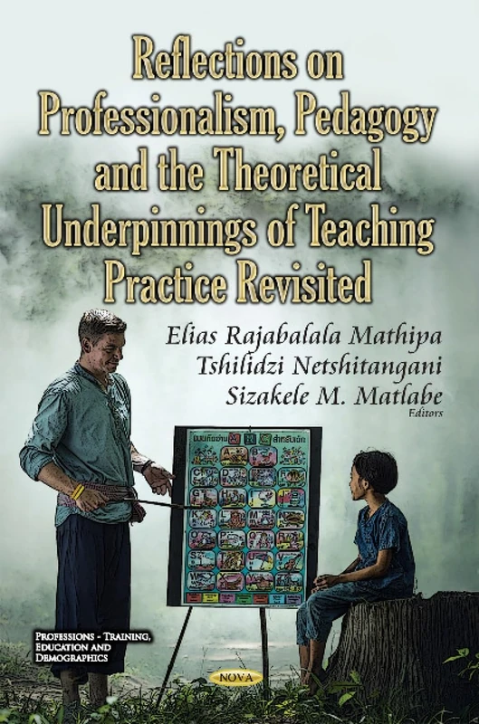 Reflections on Professionalism, Pedagogy & the Theoretical Underpinnings of Teaching Practice Revisited (Professions - Training, Education and Demographics)