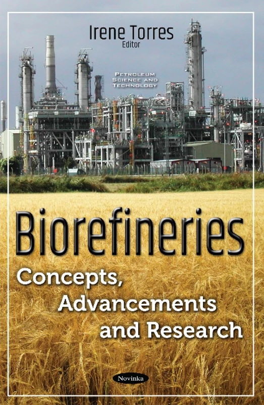 Biorefineries: Concepts, Advancements & Research (Petroleum Science and Technology)