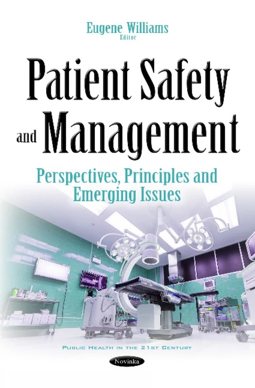 Patient Safety & Management: Perspectives, Principles & Emerging Issues (Public Health in the 21st Century)