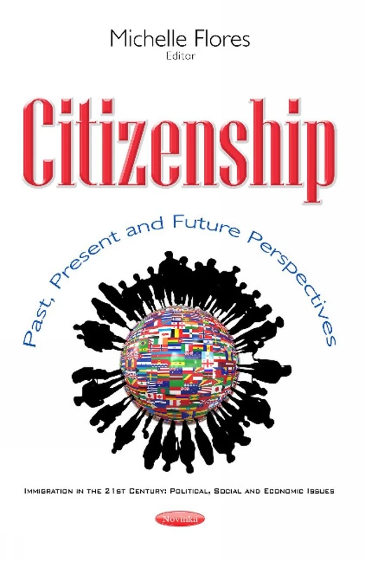 Citizenship: Past, Present & Future Perspectives (Immigration in the 21st Century: Political, Social and Economic Issues)