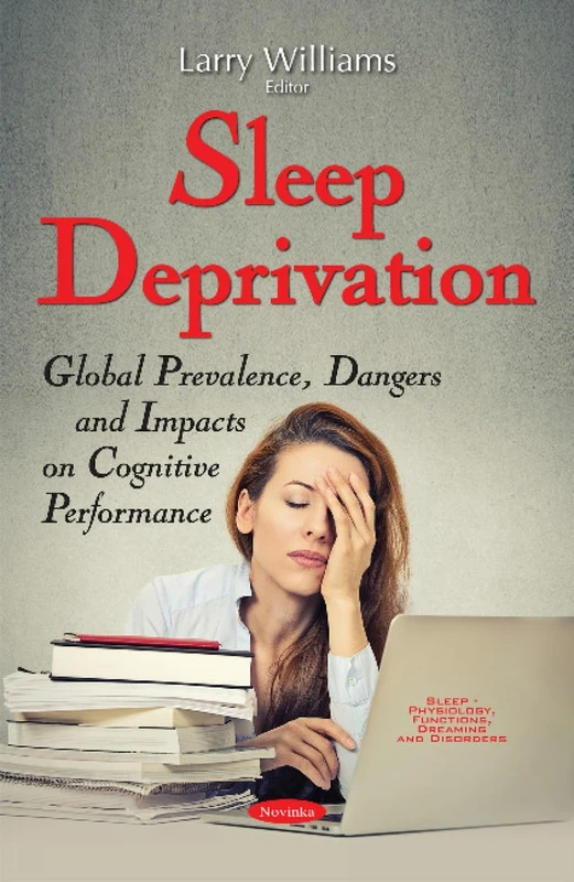 Sleep Deprivation: Global Prevalence, Dangers & Impacts on Cognitive Performance (Sleep - Physiology, Functions, Dreaming and Disorders)