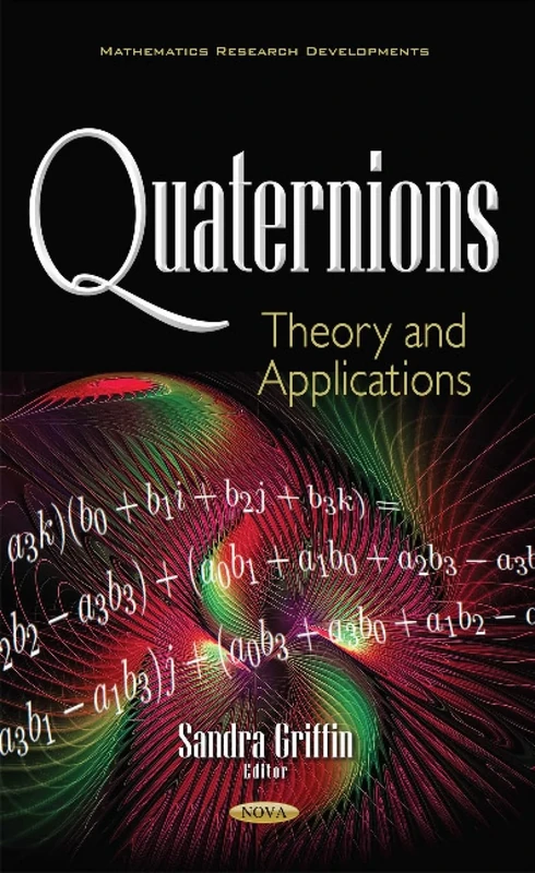 Quaternions: Theory & Applications (Mathematics Research Developments)