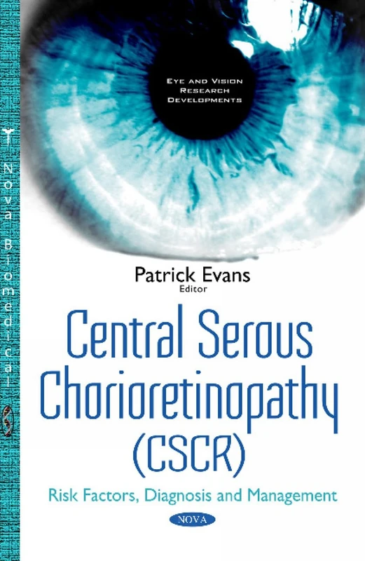 Central Serous Chorioretinopathy (CSCR): Risk Factors, Diagnosis & Management (Eye and Vision Research Developments)