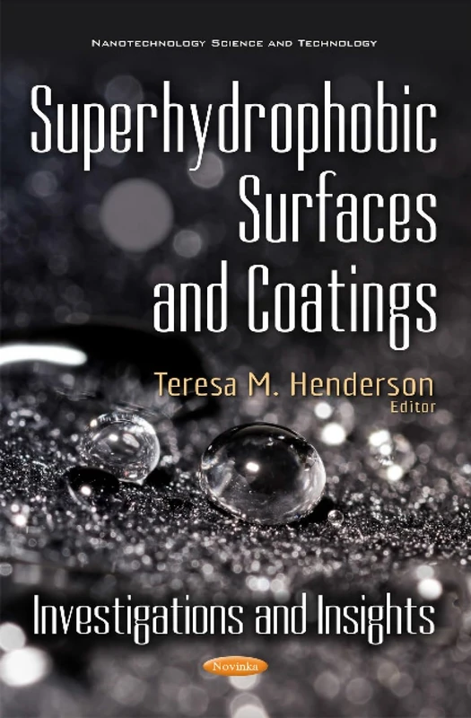 Superhydrophobic Surfaces & Coatings: Investigations & Insights (Nanotechnology Science and Technology)