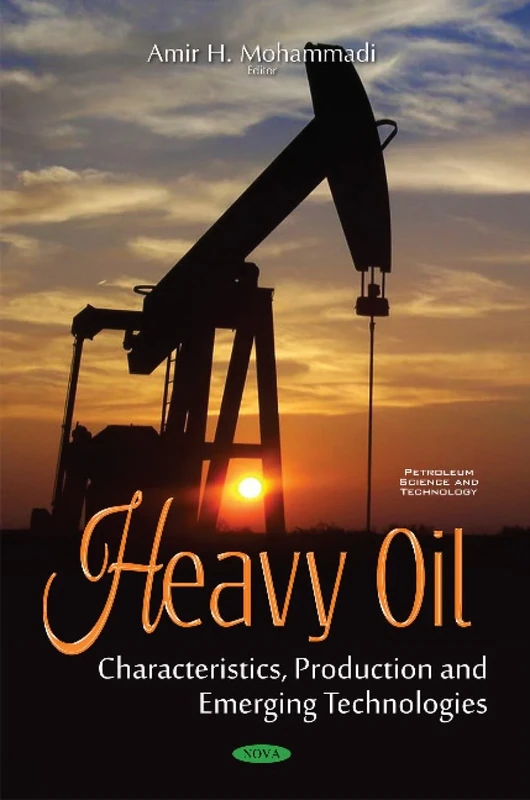 Heavy Oil: Characteristics, Production & Emerging Technologies