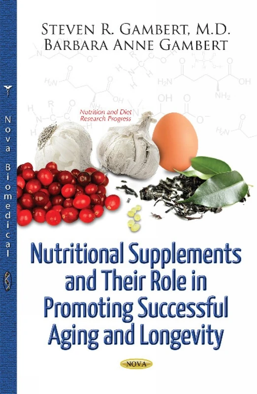 Nutritional Supplements & Their Role in Promoting Successful Aging & Longevity (Nutrition and Diet Research Progress)