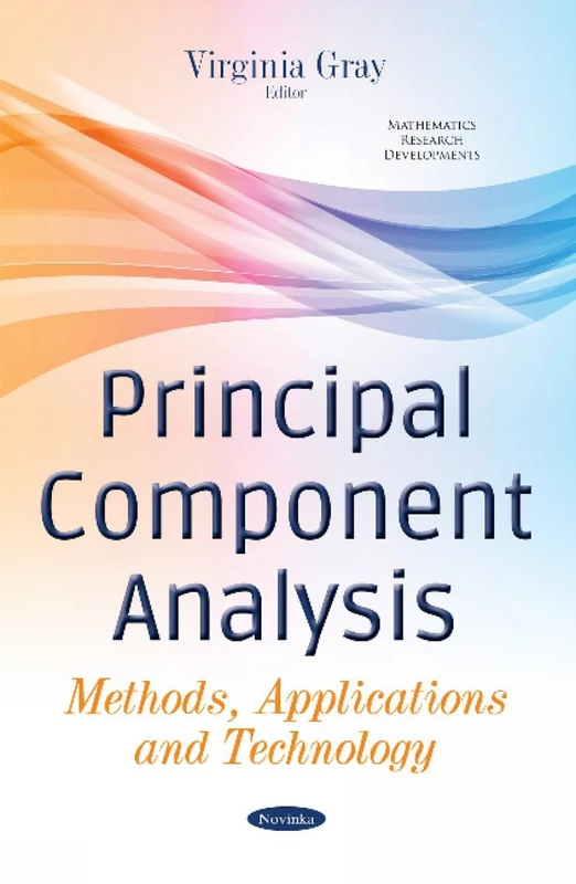Principal Component Analysis: Methods, Applications & Technology (Mathematics Research Developments)