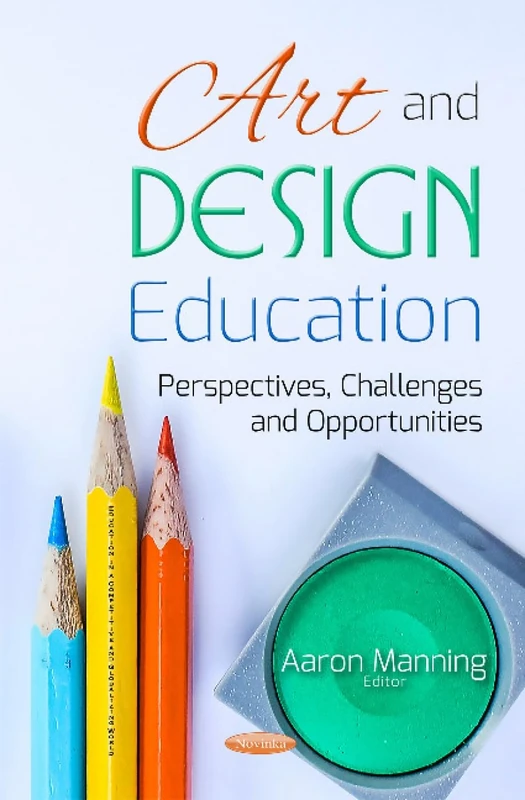 Art & Design Education: Perspectives, Challenges & Opportunities (Education in a Competitive and Globalizing World)