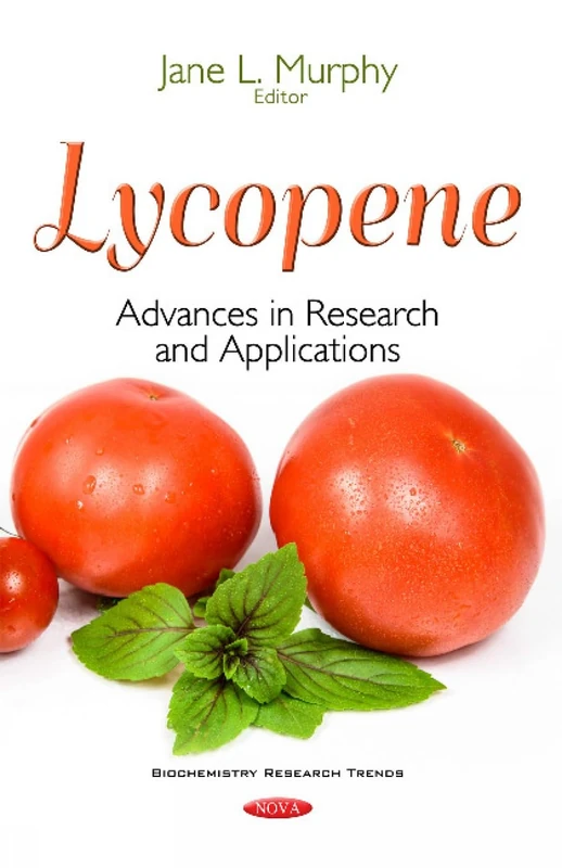 Lycopene: Advances in Research & Applications (Biochemistry Research Trends)