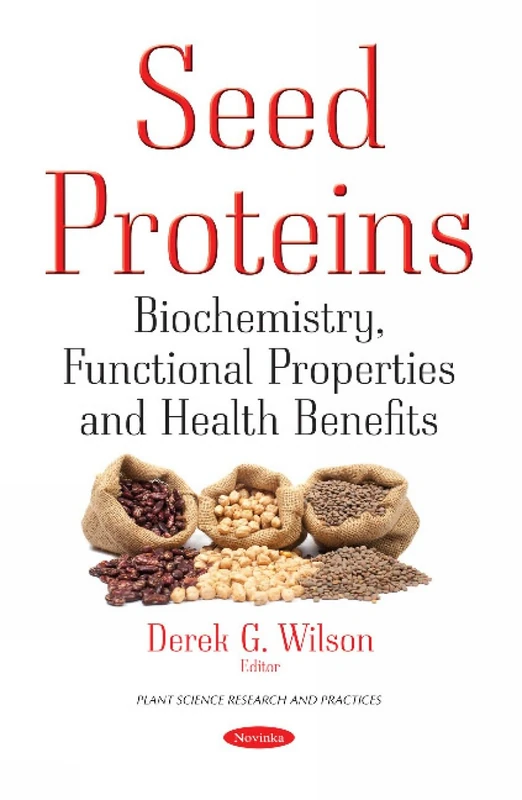 Seed Proteins: Biochemistry, Functional Properties & Health Benefits (Plant Science Research and Practices)