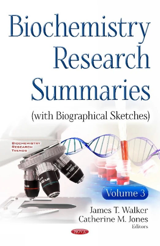 Biochemistry Research Summaries (with Biographical Sketches): Volume 3 (Biochemistry Research Trends)