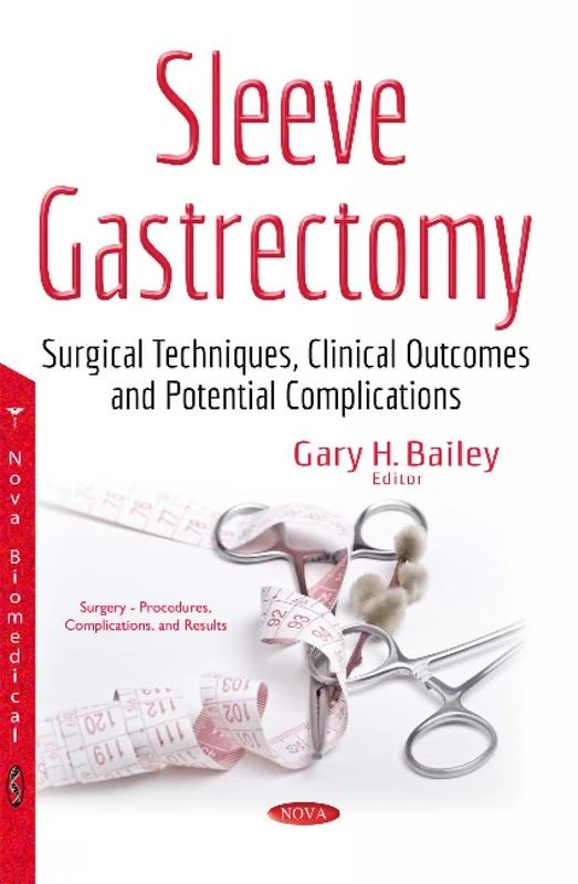 Sleeve Gastrectomy: Surgical Techniques, Clinical Outcomes & Potential Complications (Surgery - Procedures, Complications, and Results)