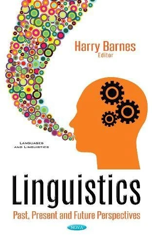 Linguistics: Past, Present & Future Perspectives (Languages & Linguistics Series)