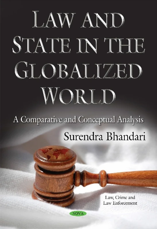 Law & State in the Globalized World: A Comparative & Conceptual Analysis (Law, Crime and Law Enforcement)