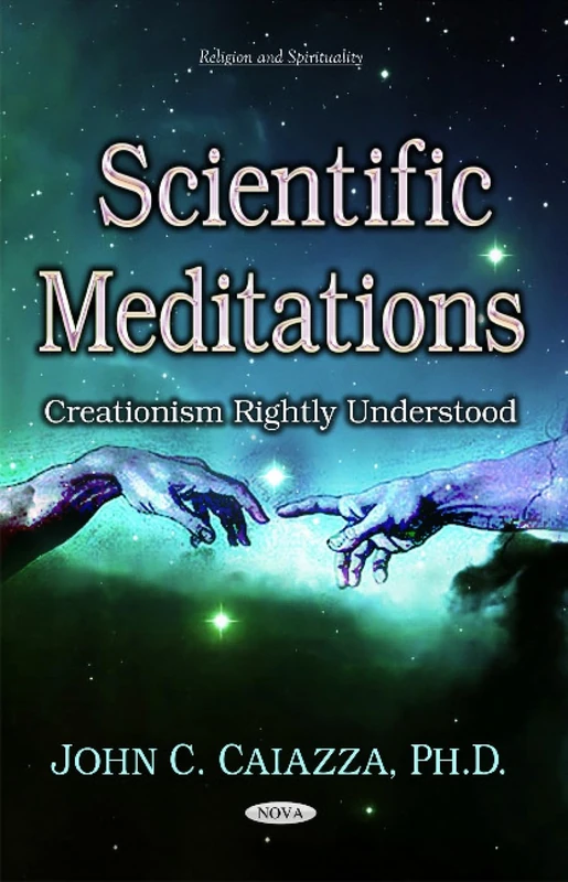 Scientific Meditations: Creationism Rightly Understood (Religion and Spirituality)