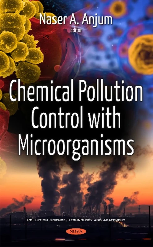 Chemical Pollution Control with Microorganisms (Pollution Science, Technology and Abatement)