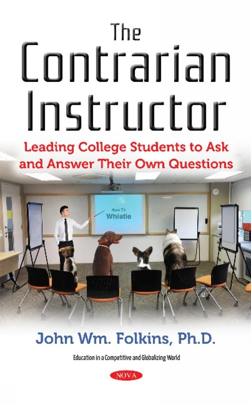 Contrarian s Guide to College Instruction (Education in a Competitive and Globalizing World)