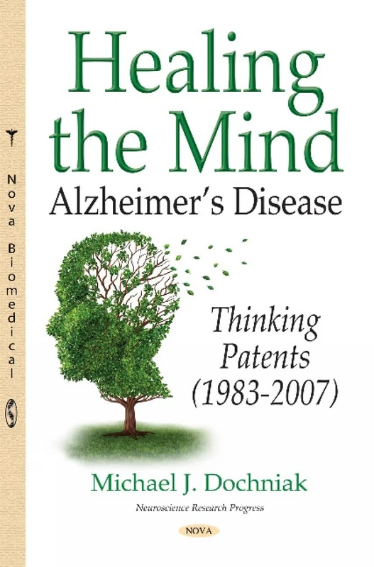 Healing the Mind: Alzheimer s Disease -- Thinking Patents (1983-2007) (Neuroscience Research Progress) - Image 1