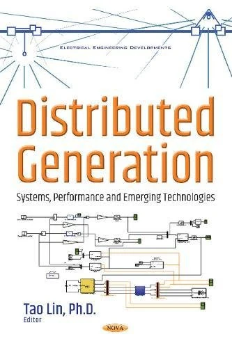 Distributed Generation: Systems, Performance & Emerging (Electrical Engineering Developments)