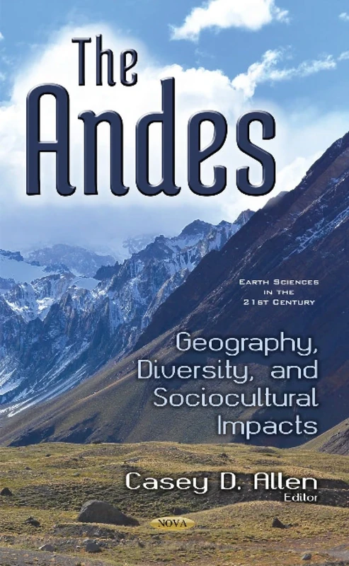 Andes: Geography, Diversity, & Sociocultural Impacts (Earth Sciences in the 21st Century)