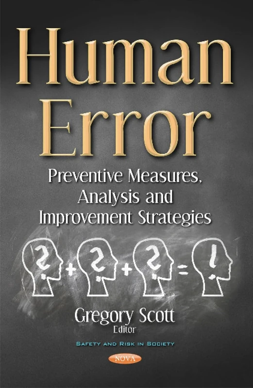 Human Error: Preventive Measures, Analysis & Improvement Strategies (Safety and Risk in Society)