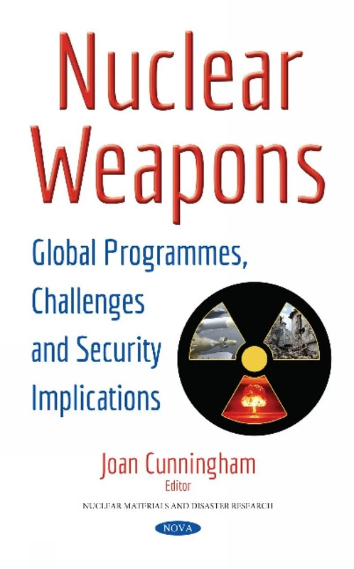 Nuclear Weapons: Global Programmes, Challenges & Security Implications (Nuclear Materials and Disaster Research)