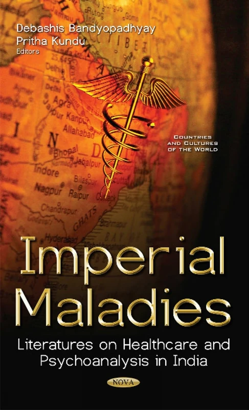 Imperial Maladies: Literatures on Healthcare & Psychoanalysis in India (Countries and Cultures of the World)