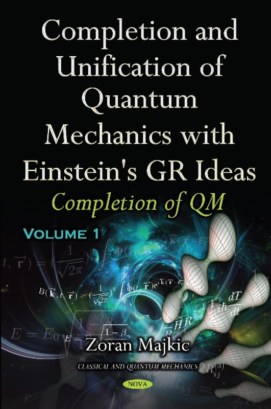 Completion & Unification of Quantum Mechanics with Einstein's GR Ideas: Part I -- Completion of QM (Classical and Quantum Mechanics)