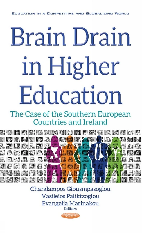 Brain Drain in Higher Education: The Case of the Southern European Countries & Ireland (Education in a Competitive and Globalizing World: European Political, Economic, and Security Issues)