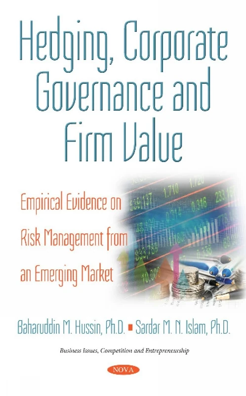 Hedging, Corporate Governance & Firm Value: Empirical Evidence on Risk Management from an Emerging Market (Business Issues, Competition and Entrepreneurship)