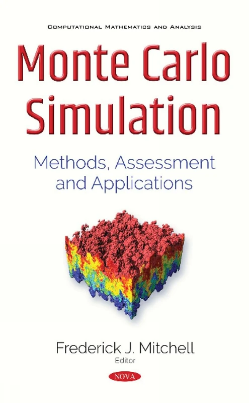 Monte Carlo Simulation: Methods, Assessment & Applications (Computational Mathematics and Analysis)
