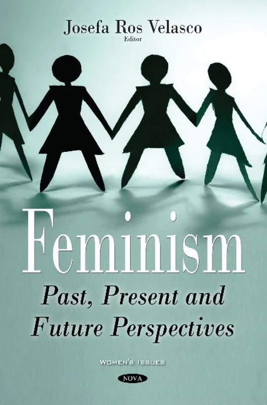 Feminism: Past, Present & Future Perspectives (Women's Issues)
