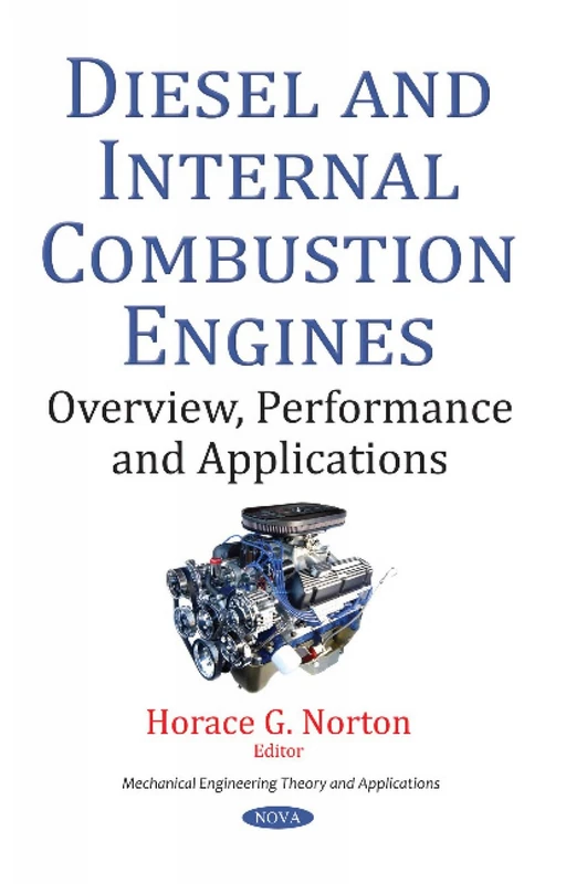 Diesel & Internal Combustion Engines: Overview, Performance & Applications (Mechanical Engineering Theory and Applications: Transportation Issues, Policies and R&d)