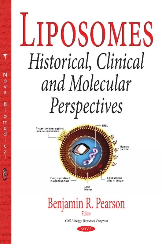 Liposomes: Historical, Clinical & Molecular Perspectives (Cell Biology Research Progress)