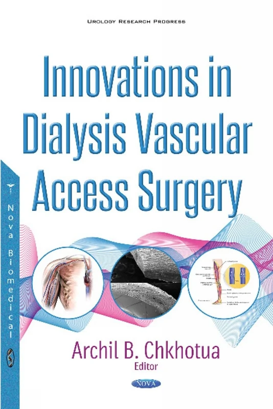 Innovations in Dialysis Vascular Access Surgery (Urology Research Progress)