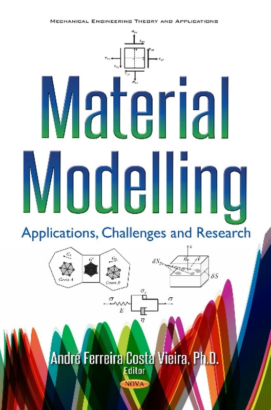 Material Modelling: Applications, Challenges & Research (Mechanical Engineering Theory and Applications)
