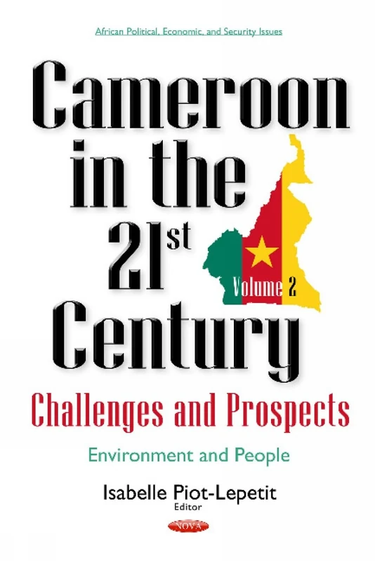 Cameroon in the 21st Century: Challenges & Prospects: Volume 2 -- Environment & People (African Political, Economic, and Security Issues)