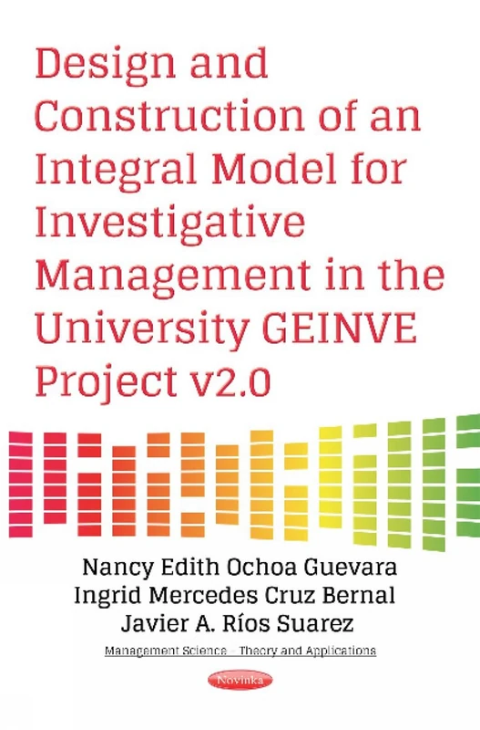 Design & Construction of an Integral Model for Investigative Management in the University GEINVE Project v2.0 (Management Science - Theory and Applications) - Image 1