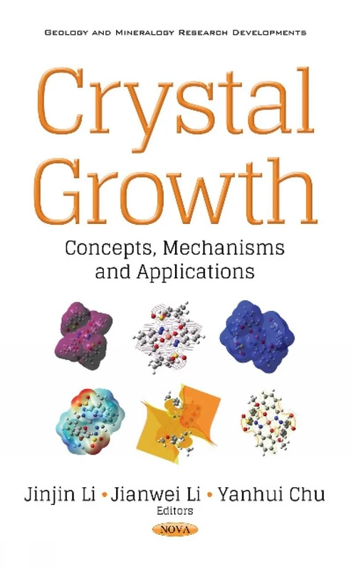 Crystal Growth: Concepts, Mechanisms & Applications (Geology and Mineralogy Research Developments)