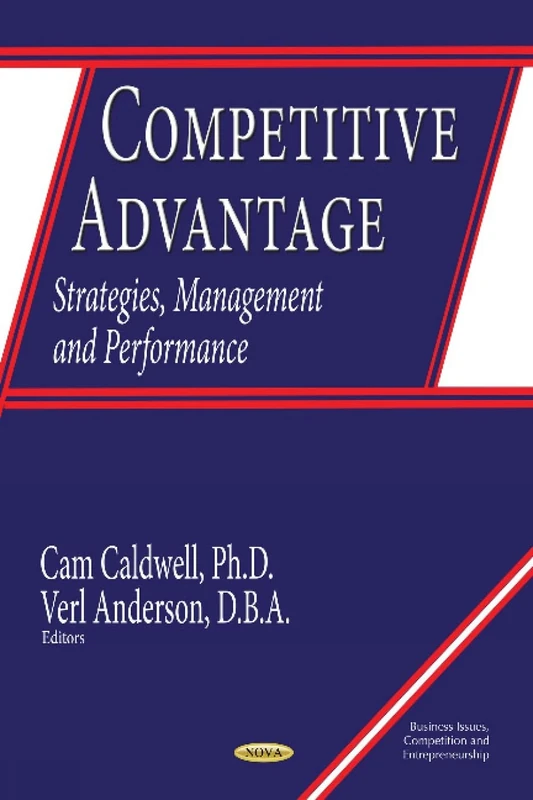 Competitive Advantage: Strategies, Management & Performance (Business Issues, Competition and Entrepreneurship)