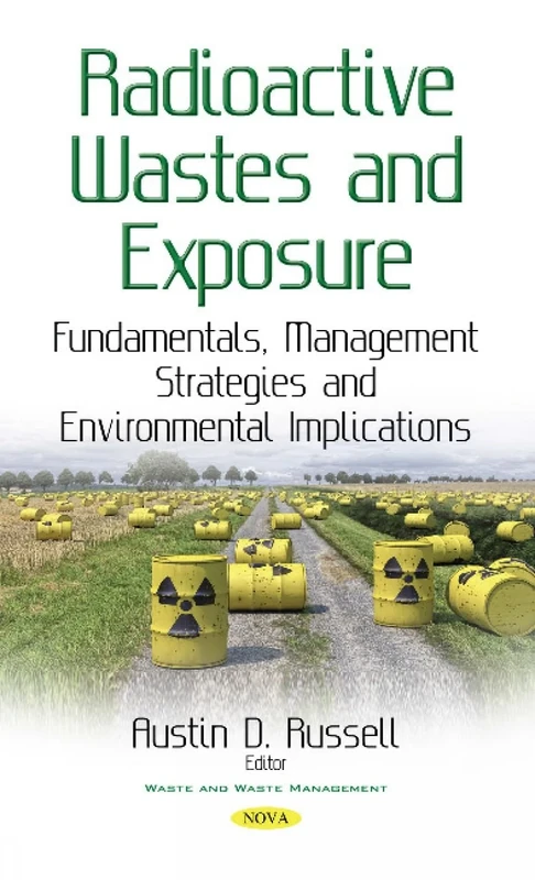 Radioactive Wastes & Exposure: Fundamentals, Management Strategies & Environmental Implications (Waste and Waste Management)