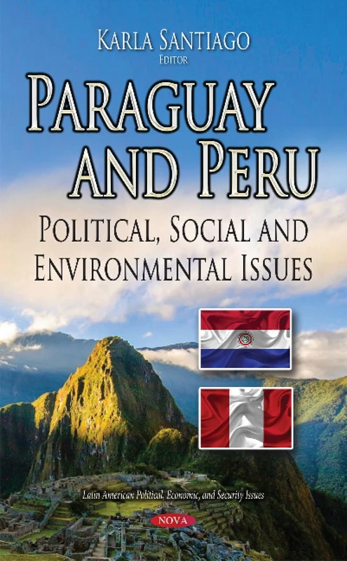Paraguay & Peru: Political, Social & Environmental Issues (Latin American Political, Economic, and Security Issues)