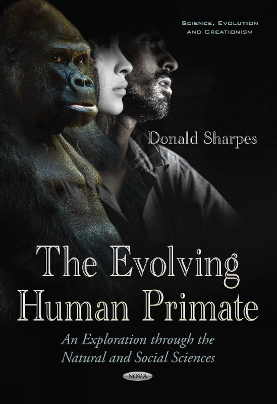 Evolving Human Primate: An Exploration Through the Natural & Social Sciences